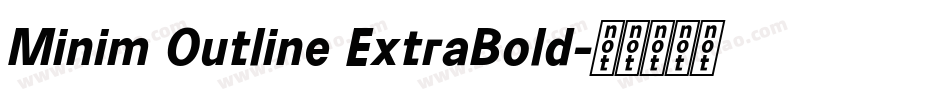 Minim Outline ExtraBold字体转换